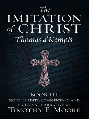 cover image of THE IMITATION OF CHRIST, BOOK III, ON THE INTERIOR LIFE OF THE DISCIPLE, WITH EDITS AND FICTIONAL NARRATIVE